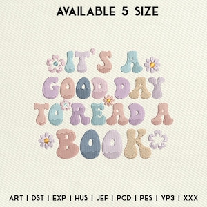 It&#39;s A Good Day To Read A Book Embroidery Design, Book Lover Embroidery Files, Teacher Embroidery Design, Instant Download, Includes 5 Sizes