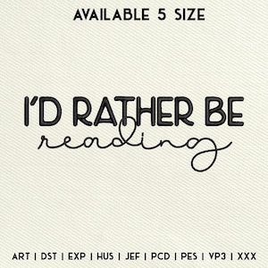 Peut inclure: Broderie en noir et blanc du texte "I'D RATHER BE reading". Le motif est disponible en cinq tailles et dans les formats suivants : ART, DST, EXP, HUS, JEF, PCD, PES, VP3 et XXX.