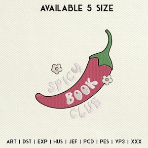 May include: Red chili pepper with the text "Spicy Book Club" in a retro font. Available in 5 sizes.  Art, DST, EXP, HUS, JEF, PCD, PES, VP3, XXX.