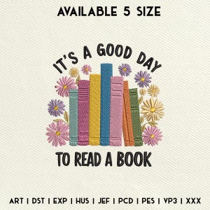 It&#39;s A Good Day To Read A Book Embroidery Design, Book Lover Embroidery Files, Teacher Embroidery Design, Instant Download, Includes 5 Sizes