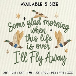 Some Glad Morning I'll Fly Away Embroidery Design, Funny Duck Embroidery File, Hunting Quote Pattern, Instant Download