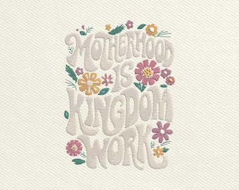 Motherhood is Kingdom Work Embroidery Design, Floral Mom Gift (Instant Download)
