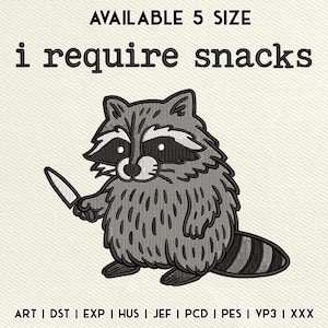 May include: A cartoon raccoon with a knife, embroidered on a light beige fabric. The text "i require snacks" is above the raccoon. The image also includes the text "AVAILABLE 5 SIZE" and a list of file formats.
