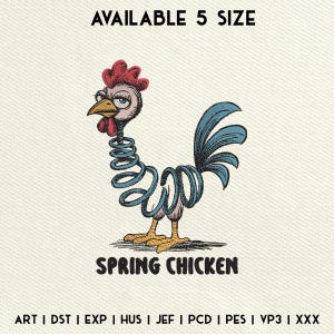 May include: A cartoon spring chicken with a blue tail and red comb. The text "SPRING CHICKEN" is below the image. The text "AVAILABLE 5 SIZE" is at the top of the image. The text "ART | DST | EXP | HUS | JEF | PCD | PES | VP3 | XXX" is at the bottom of the image.