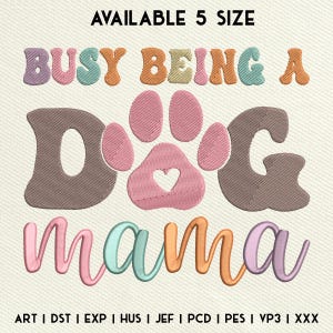 Busy Being A Dog Mama Embroidery Design, Dog Paw Embroidery Design, Dog Mama Embroidery Machine File, Instant Download, Included 5 Size