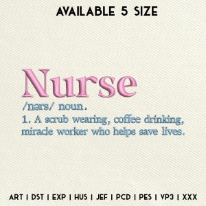 Puede incluir: Un diseño de bordado rosa de la palabra "Nurse" con una definición debajo. La definición dice: /nǝrs/ sustantivo. 1. Una persona que lleva una bata, bebe café y hace milagros para salvar vidas.