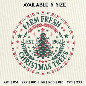 May include: Embroidered design featuring a Christmas tree inside a circular frame. The text reads "FARM FRESH CHRISTMAS TREES EST. 1962". The design includes stars, snowflakes, and a decorative border. The text "AVAILABLE 5 SIZE" is at the top.
