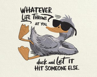 Whatever Life Throws At You Funny Sarcastic Embroidery Design, Funny Duck Embroidery Design, Animal Embroidery File, Instant Download