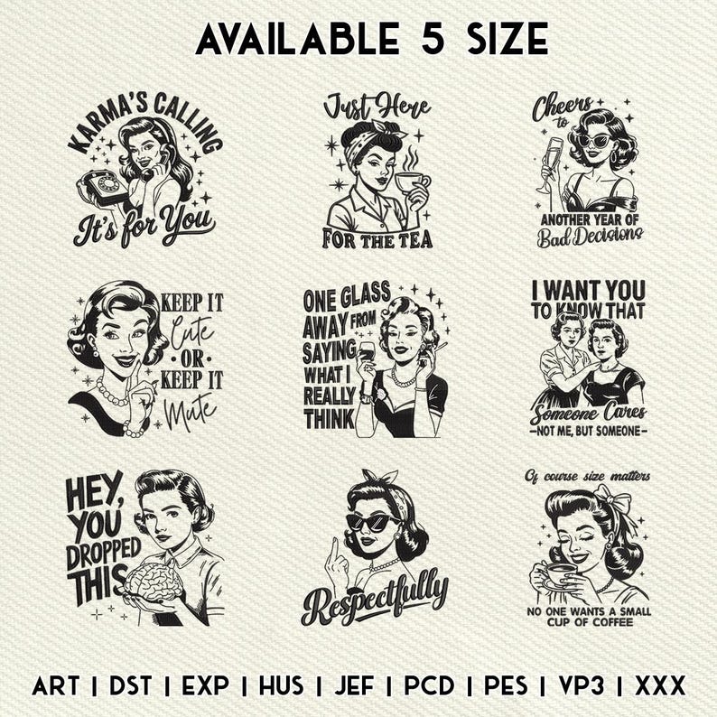 May include: A collection of retro-style illustrations featuring women with various quotes. The images are in black and white, with phrases like "Karma's Calling," "For the Tea," and "Respectfully." The text "AVAILABLE 5 SIZE" is at the top.