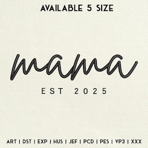 Mama EST 2025 Stickdatei, Muttertag Stickdatei, Maschinenstickerei, Geschenke für die Mutter, Instant Download