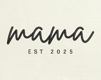 Mama EST 2025 Embroidery Design, Mother's Day Embroidery Design, Mom Machine Embroidery Files, Mother's Day Gifts, Instant Download