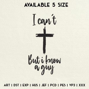 Op de afbeelding: Zwart-wit borduurontwerp met een kruis en de tekst "I can't But i know a guy".