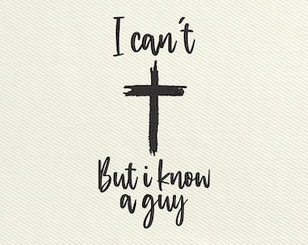 I Can't But I Know A Guy Embroidery Design, Christian Embroidery Design File, Religious Machine Embroidery, Instant Download