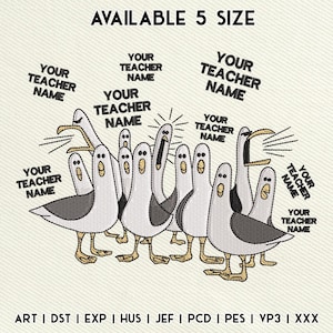 May include: An embroidery design featuring a group of white and gray seagulls with yellow beaks and feet. The text "AVAILABLE 5 SIZE" appears at the top, with "YOUR TEACHER NAME" repeated multiple times. File formats listed at the bottom include ART, DST, EXP, HUS, JEF, PCD, PES, VP3, and XXX.