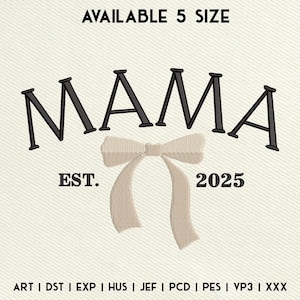 May include: Black embroidery design of the word "MAMA" with a beige bow and the text "EST. 2025".