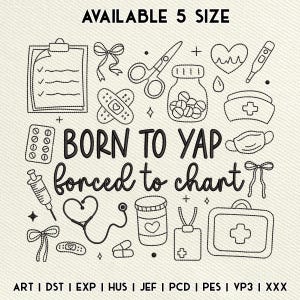 May include: Black and white line art design with medical-themed illustrations, including a clipboard, scissors, pills, and a stethoscope. The text reads "BORN TO YAP forced to chart". The words "AVAILABLE 5 SIZE" are at the top.