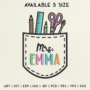 May include: An embroidered pocket design featuring school supplies: a pencil, ruler, scissors, and a pen. The pocket has the text "Mrs. EMMA" in colorful letters. The text "AVAILABLE 5 SIZE" is at the top.