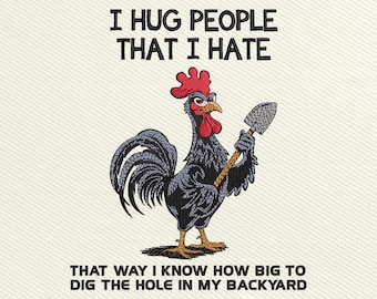 Funny Rooster Embroidery File, I Hug People That I Hate Chicken Design, Dark Humor Machine Embroidery Digital File, Instant Download