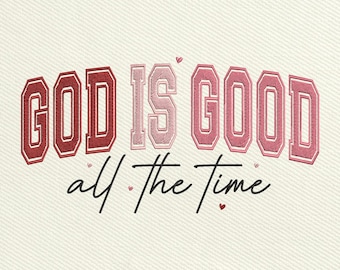 God Is Good All The Time Embroidery Design, Christian Valentines Embroidery File, Valentines Day Machine Embroidery Files, Instant Download