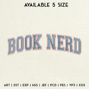 May include: Embroidered design of "BOOK NERD" in blue lettering with a pink outline. The text is in a varsity style font. The image includes the text "AVAILABLE 5 SIZE" and a list of file formats: ART, DST, EXP, HUS, JEF, PCD, PES, VP3, XXX.