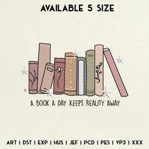 Könnte beinhalten: Ein Stapel Bücher mit floralen Details und dem Text "Ein Buch am Tag hält die Realität fern". Das Bild ist in 5 Größen verfügbar. Die Dateiformate sind ART, DST, EXP, HUS, JEF, PCD, PES, VP3 und XXX.