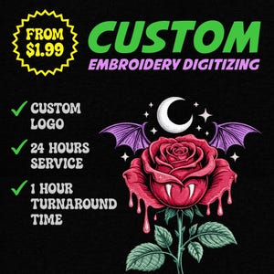 May include: Black graphic with text "CUSTOM EMBROIDERY DIGITIZING". Features a red rose with vampire fangs, purple bat wings, and a crescent moon. Includes text: "CUSTOM LOGO", "24 HOURS SERVICE", and "1 HOUR TURNAROUND TIME".