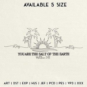 May include: An embroidered design featuring palm trees, a sun, and the text "YOU ARE THE SALT OF THE EARTH Matthew 5:13". The words "stay" and "salty" are also included. The phrase "AVAILABLE 5 SIZE" is at the top.