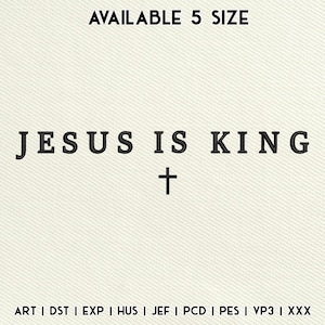 Jesus Is King Embroidery Design, Christian Embroidery File, Cross Machine Embroidery Pattern, Religious Instant Download
