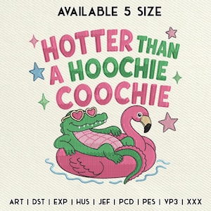 Hotter Than A Hoochie Coochie Embroidery Design, Funny Summer Alligator Embroidery File, Flamingo Float Pattern Download