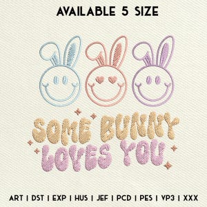 Some Bunny Loves You Easter Embroidery Design, Smiley Bunny Embroidery Design, Easter Machine Embroidery File, Instant Download, 5 Size