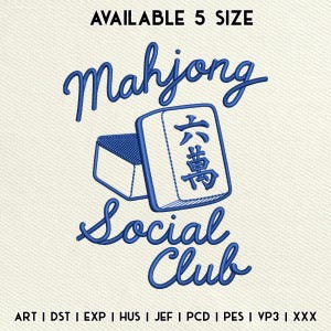 May include: An embroidery design featuring two mahjong tiles in blue thread on a cream fabric background. The text reads "AVAILABLE 5 SIZE", "Mahjong", and "Social Club" in a cursive font. The bottom lists file formats: ART, DST, EXP, HUS, JEF, PCD, PES, VP3, XXX.