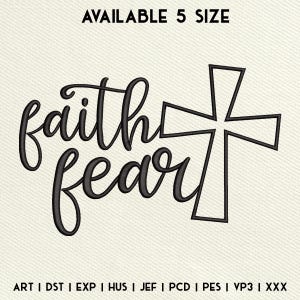 Faith Fear Embroidery Design, Cross Embroidery File, Religious Machine Embroidery Files, Christian , Bible, Faith, Instant Download