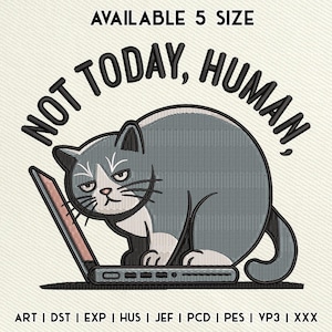Not Today Human Cat Embroidery Design, Grumpy Cat Machine Embroidery File, Lazy Cat Digital Stitch Pattern for Laptop, Instant Download