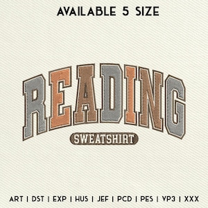 May include: A brown, gray, and orange embroidered design of the word "READING" in a vintage style font. The text "SWEATSHIRT" is below the word "READING". The text "AVAILABLE 5 SIZE" is at the top of the image. The text "ART I DST I EXP | HUS | JEF | PCD | PES | VP3 | XXX" is at the bottom of the image.