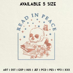 May include: Embroidered design featuring a skull reading a stack of books with a butterfly and stars. The text "READ IN PEACE" surrounds the design. Available in 5 sizes: ART, DST, EXP, HUS, JEF, PCD, PES, VP3, XXX.