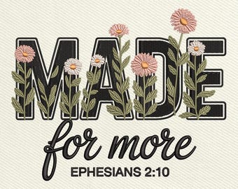 Made for More Ephesians 2:10 Embroidery Design, Christian Faith Quote Embroidery File, Floral Bible Verse Digital Pattern, Instant Download