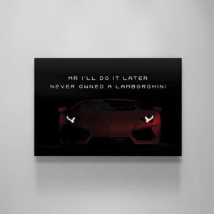 Mr I&#39;ll Do It Later Motivation Canvas or Acrylic Wall Art Lambo Car Print Inspirational Home or Office Canvas Decor Garage Wall Art