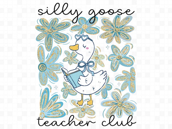 Silly Goose Teacher Club Png, Silly Goose Png, Floral Teacher Shirt Png, Back to School Shirt Design, Back To School Teacher Png,Funny Goose