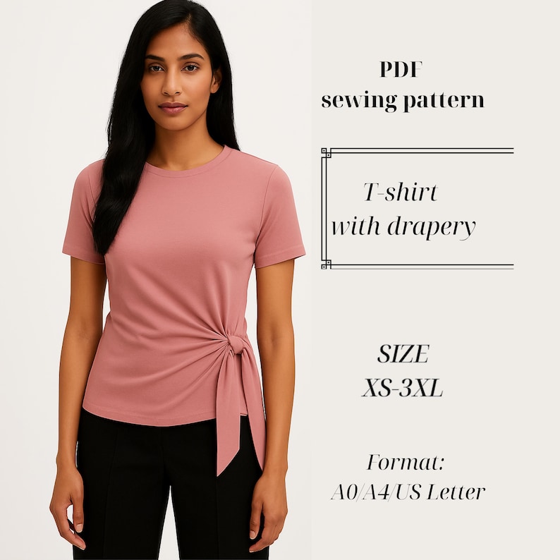 May include: A woman wearing a dusty rose T-shirt with a side tie detail. The shirt is part of a PDF sewing pattern, available in sizes XS-3XL. The pattern format includes A0, A4, and US Letter options.