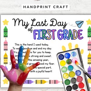 May include: A handprint craft for the last day of first grade, featuring a rainbow-colored handprint. The text reads "My Last Day of First Grade." A watercolour palette and paintbrush are also visible.