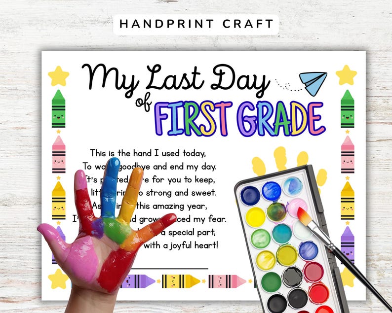 May include: A handprint craft for the last day of first grade, featuring a rainbow-colored handprint. The text reads "My Last Day of First Grade." A watercolour palette and paintbrush are also visible.