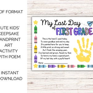 May include: A printable keepsake art activity for the last day of first grade. The design features the text "My Last Day of First Grade" with a handprint and a poem. Includes colourful crayon illustrations and the words "PDF Format" and "Instant Download".
