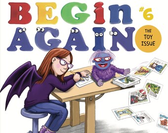 Begin Again #6 - The Toy Issue Comic-Magazine