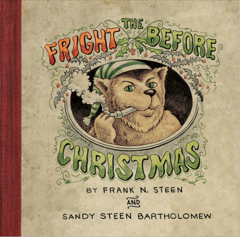 May include: The Fright Before Christmas book cover features a cartoon bear wearing a green and white striped hat, smoking a pipe, and looking at the viewer. The title "The Fright Before Christmas" is written in green and red lettering with a holly border. The book is by Frank N. Steen and Sandy Steen Bartholomew.