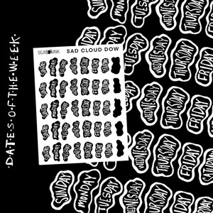 May include: A sheet of black and white stickers with the days of the week written in a cloud shape. The text "SAD CLOUD DOW" is at the top of the sheet.
