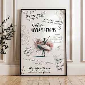 May include: A framed print featuring a watercolor ballerina illustration. The artwork includes the text "Ballerina Affirmations" and inspirational phrases like "My body speaks the language of ballet" and "I am disciplined."