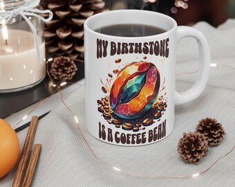 Quirky Mug for Coffee Aficionados: Celebrate Your Coffee Bean Birthstone! Perfect Gift for Coffee Lovers
