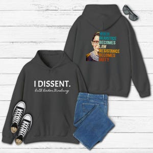 I Dissent Hoodie, Notorious RBG, Ruth Bader Ginsburg Shirt, Girl Power, When Injustice Becomes Law Resistance Becomes Duty, I Support Women