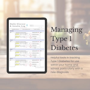 May include: A digital tablet displaying a Daily Glucose & Insulin Log template with sections for breakfast, lunch, snack, and dinner. The screen shows fields for blood glucose, insulin sensitivity, and carb ratios, alongside text about managing Type 1 Diabetes.