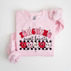Valentines Day Teacher Sweatshirt, Teaching Sweethearts Teacher Shirts,Love Teacher Shirt, Teacher Valentines Day Gift, Valentines Day Shirt